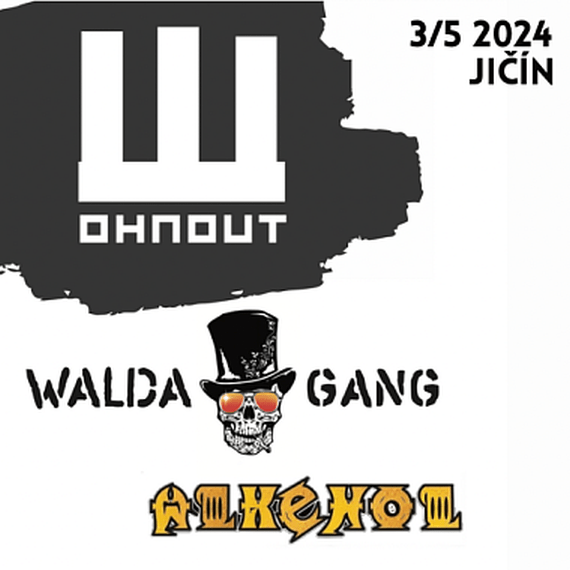 Wohnout, Alkehol, Walda Gang | Jíčín